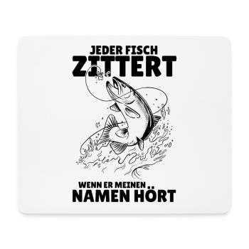 Angeln - Jeder Fisch zittert - Spruch für Angler - Mousepad (Querformat) - Weiß - Vorne