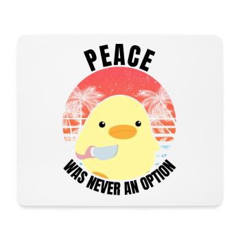 Duck with knife - Peace was never an option - Meme - Mouse Pad (horizontal) - white - Front