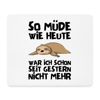 So müde wie heute - Lustiger Faultier Spruch - Mousepad (Querformat) - Weiß - Vorne