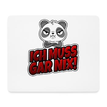 Wütender Panda Ich muss Gar Nix! Lustiger Spruch - Mousepad (Querformat) - Weiß - Vorne