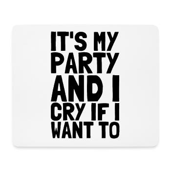 It's my party and I cry if I want to - Baby saying - Mouse Pad (horizontal) - white - Front