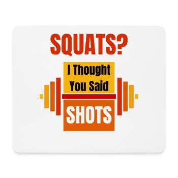 Kniebeugen Ich dachte, du hättest Schüsse Lustiges Training - Mousepad (Querformat) - Weiß - Vorne