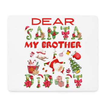 Dear Santa My Brother Did It Cute Family Christmas - Mouse Pad (horizontal) - white - Front