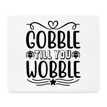 Gobble till you wobble - Thanksgiving Spruch - Mousepad (Querformat) - Weiß - Vorne