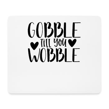 Gobble till you wobble - Thanksgiving Spruch - Mousepad (Querformat) - Weiß - Vorne