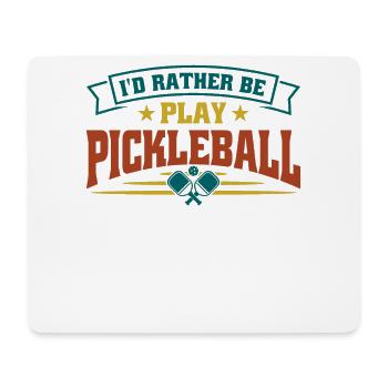 I'd rather be play pickleball - Mouse Pad (horizontal) - white - Front