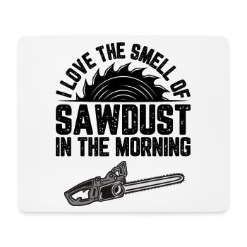 I Love the Smell of Sawdust funny Saw Quotes - Mousepad (Querformat) - Weiß - Vorne