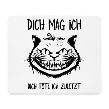 Dich mag ich, dich töte ich zuletzt - Grinsekatze - Mousepad (Querformat) - Weiß - Vorne