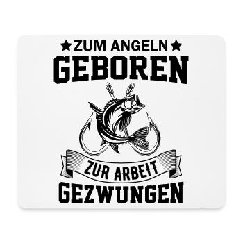 Zum Angeln geboren zum Arbeiten gezwunen Angler - Mousepad (Querformat) - Weiß - Vorne