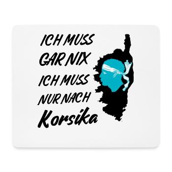 Ich muss gar nix ich muss nur nach Korsika - Mousepad (Querformat) - Weiß - Vorne