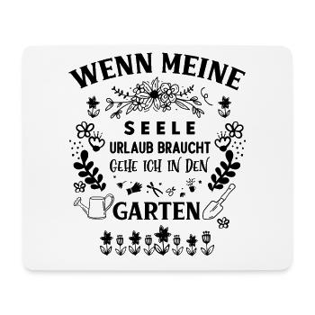 Wenn meine Seele Urlaub braucht gehe ich in Garten - Mousepad (Querformat) - Weiß - Vorne