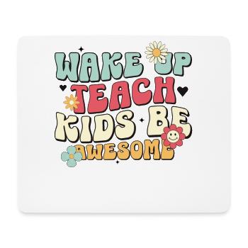Wake Up Teach Kids Be Awesome Für Lehrer Schule - Mousepad (Querformat) - Weiß - Vorne