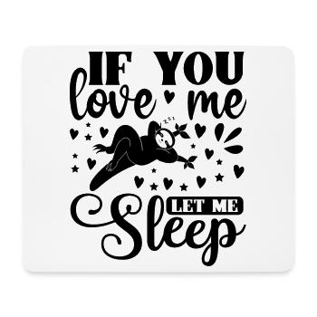 If you love me let me sleep funny sleeping Sloth - Mousepad (Querformat) - Weiß - Vorne