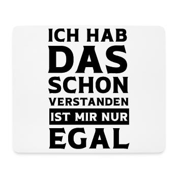 Ja Ich hab das schon Verstanden ist mir aber Egal - Mousepad (Querformat) - Weiß - Vorne