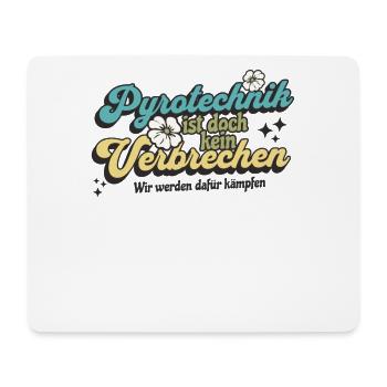 Pyrotechnik ist doch kein Verbrechen - Meme Spruch - Mousepad (Querformat) - Weiß - Vorne