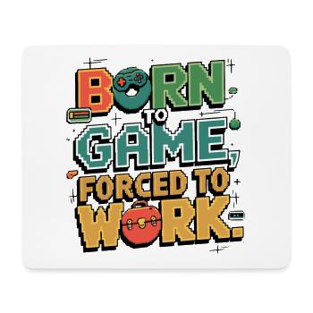 Born to gamble, forced to work - Mouse Pad (horizontal) - white - Front