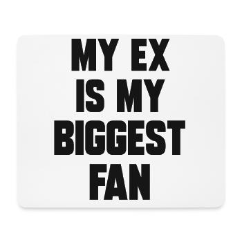 My Ex is my biggest fan funny Sayings about Ex - Mousepad (Querformat) - Weiß - Vorne