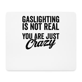 Gaslighting Is Not Real - You Are Just Crazy Shirt - Mousepad (Querformat) - Weiß - Vorne