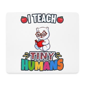 I Teach Tiny Humans Elementary School Teacher - Mouse Pad (horizontal) - white - Front