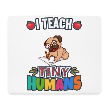I Teach Tiny Humans Elementary School Teacher - Mouse Pad (horizontal) - white - Front