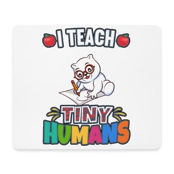 I Teach Tiny Humans Elementary School Teacher - Mouse Pad (horizontal) - white - Front