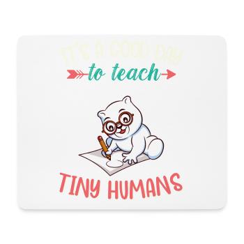 Bonne journée pour enseigner à Tiny Humans Enseignant élémentaire - Tapis de souris (format paysage) - blanc - Devant
