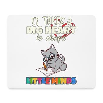 It Takes A Big Heart To Shape Little Minds Teacher - Mouse Pad (horizontal) - white - Front
