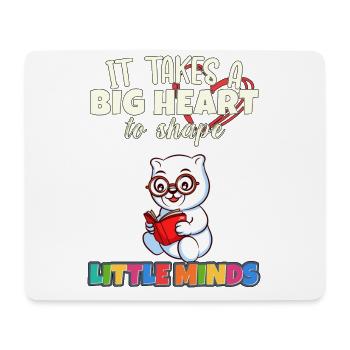 It Takes A Big Heart To Shape Little Minds Teacher - Mouse Pad (horizontal) - white - Front