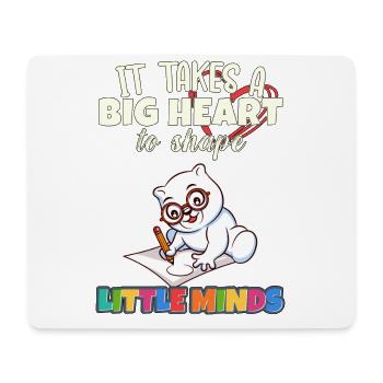 It Takes A Big Heart To Shape Little Minds Teacher - Mouse Pad (horizontal) - white - Front