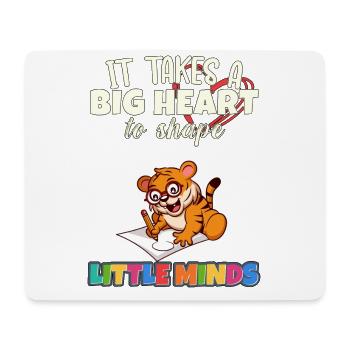 It Takes A Big Heart To Shape Little Minds Teacher - Mouse Pad (horizontal) - white - Front
