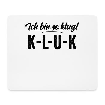 Ich bin so klug - K L U K Intelligenz Spaß Shirt - Mousepad (Querformat) - Weiß - Vorne