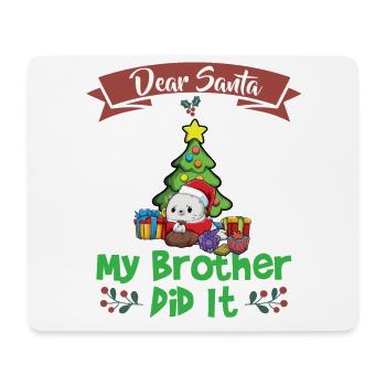 Dear Santa My Brother Did It Siblings Christmas - Mouse Pad (horizontal) - white - Front