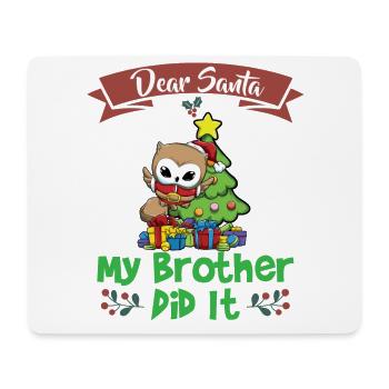 Dear Santa My Brother Did It Siblings Christmas - Mouse Pad (horizontal) - white - Front