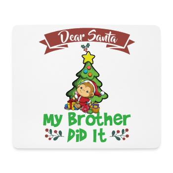 Dear Santa My Brother Did It Siblings Christmas - Mouse Pad (horizontal) - white - Front
