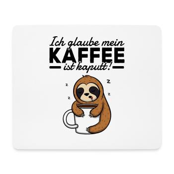Mein Kaffee ist Kaputt Immer Müde Faultier Sprüche - Mousepad (Querformat) - Weiß - Vorne