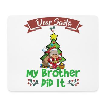Dear Santa My Brother Did It Siblings Christmas - Mouse Pad (horizontal) - white - Front