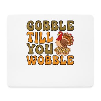 Gobble till you wobble Thanksgiving Truthahn - Mousepad (Querformat) - Weiß - Vorne