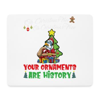 Oh Christmas Tree Your Ornaments Are History - Mouse Pad (horizontal) - white - Front