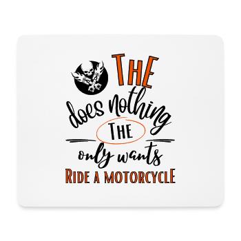 Motorcycle-He doesn't do anything who just wants to ride a motorcycle - Mouse Pad (horizontal) - white - Front