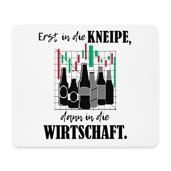 Erst Kneipe, dann Wirtschaft BWL-Studium - Mousepad (Querformat) - Weiß - Vorne