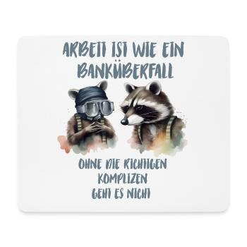 Arbeit ist wie ein Banküberfall ohne die richtigen - Mousepad (Querformat) - Weiß - Vorne