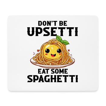 Don't Be Upsetti Eat Some Spaghetti italian lover - Mousepad (Querformat) - Weiß - Vorne