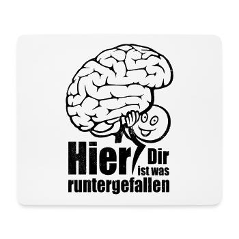 Hier! Dir ist was runtergefallen. Gehirn Spruch - Mousepad (Querformat) - Weiß - Vorne