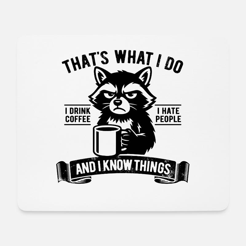 I drink coffee, I hate people and I know things - Mousepad (Querformat) - Weiß