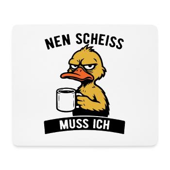 Freche Ente - Nen Scheiß muss ich - Kaffee - Mousepad (Querformat) - Weiß - Vorne