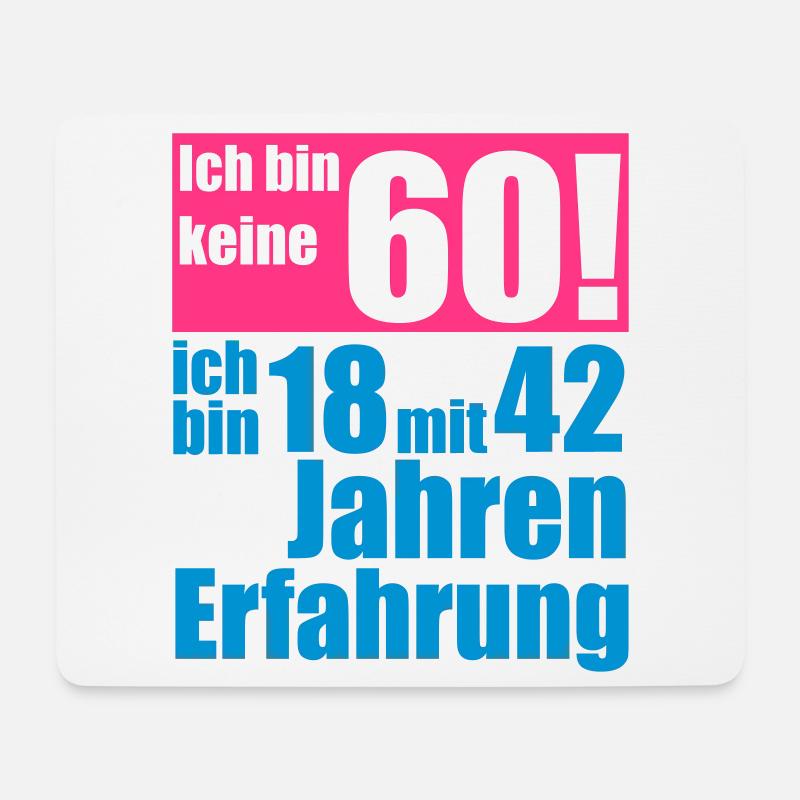 Ich bin keine 60! ... 18 mit 42 Jahren Erfahrung! - Mousepad (Querformat) - Weiß