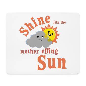 shine like the mother effing sun sommer lettering - Mousepad (Querformat) - Weiß - Vorne