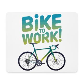Bike to Work Motivational Design - Mouse Pad (horizontal) - white - Front