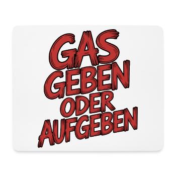 Gas geben oder Aufgeben - Mousepad (Querformat) - Weiß - Vorne