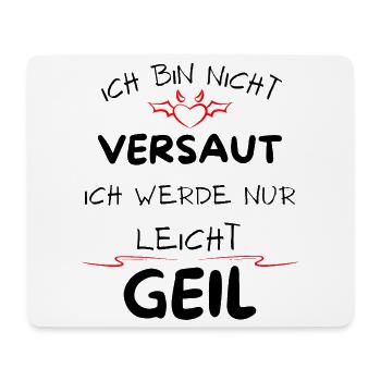 Ich bin nicht versaut ich werde nur leicht Geil - Mousepad (Querformat) - Weiß - Vorne